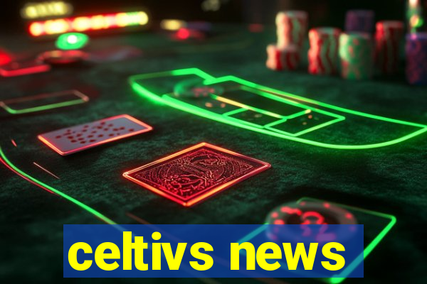 celtivs news